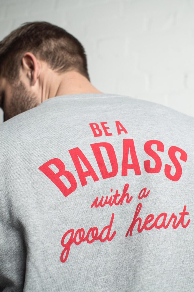 Sweater “BE A BADASS WITH A GOOD HEART”