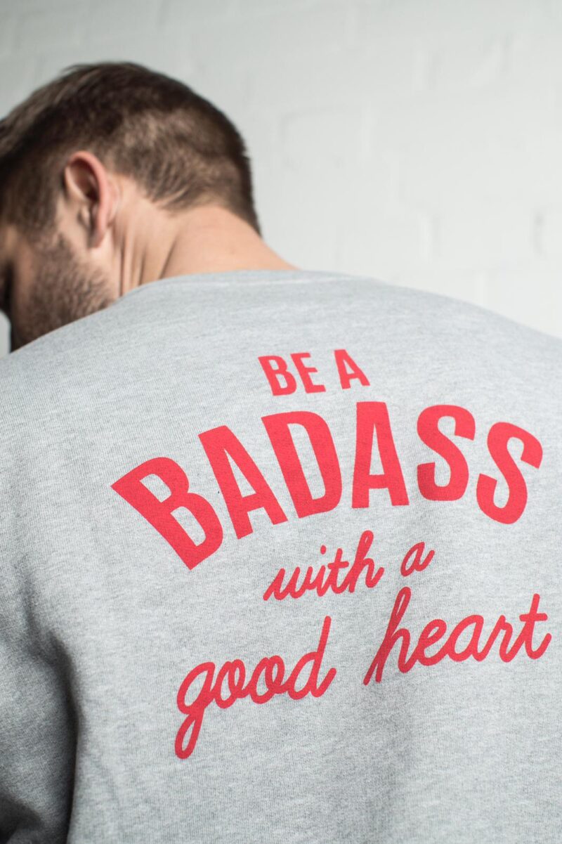 Sweater „BE A BADASS WITH A GOOD HEART”